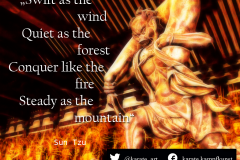 Swift as the wind, Quiet as the forest, Conquer like the fire, Steady as the mountain. Sun Tzu. kartequote, karatequotes, quote, quotes