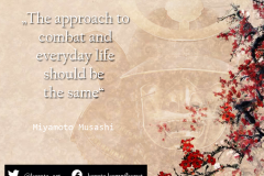 The approach to combat and everyday life should be the same. Miyamoto Musashi. kartequote, karatequotes, quote, quotes